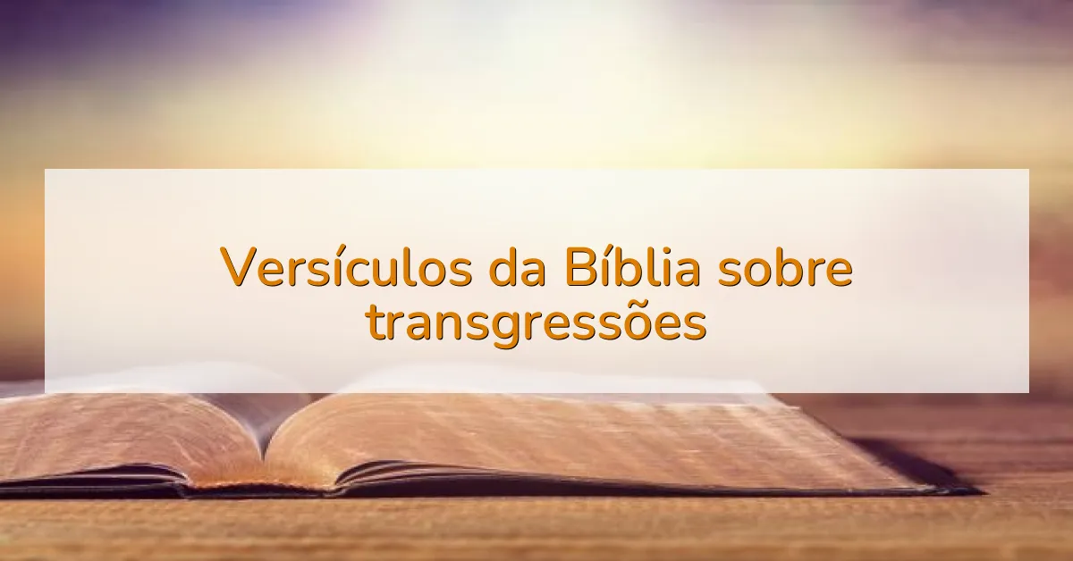 Versículos da Bíblia sobre transgressões