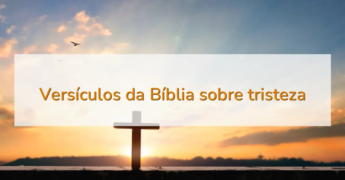 Versículos da Bíblia sobre tristeza