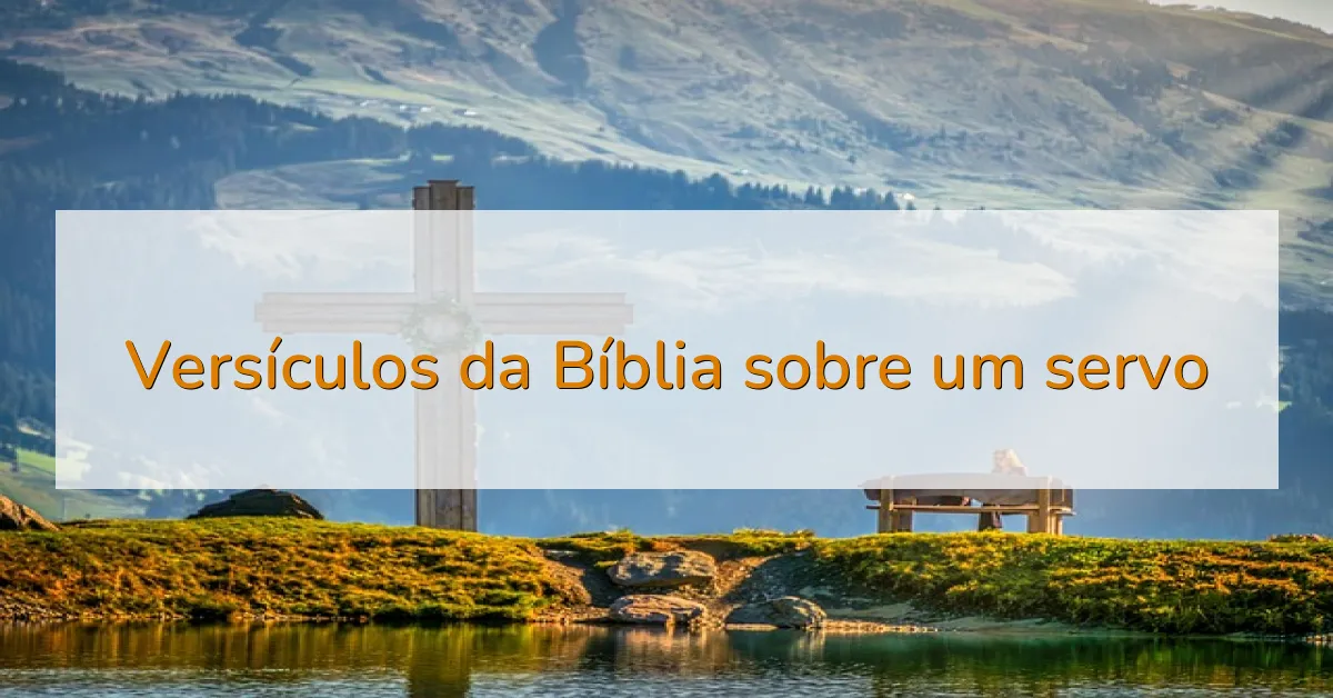 Versículos da Bíblia sobre um servo