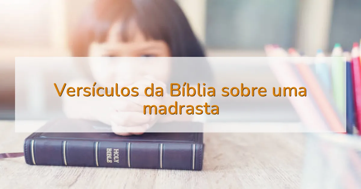 Versículos da Bíblia sobre uma madrasta