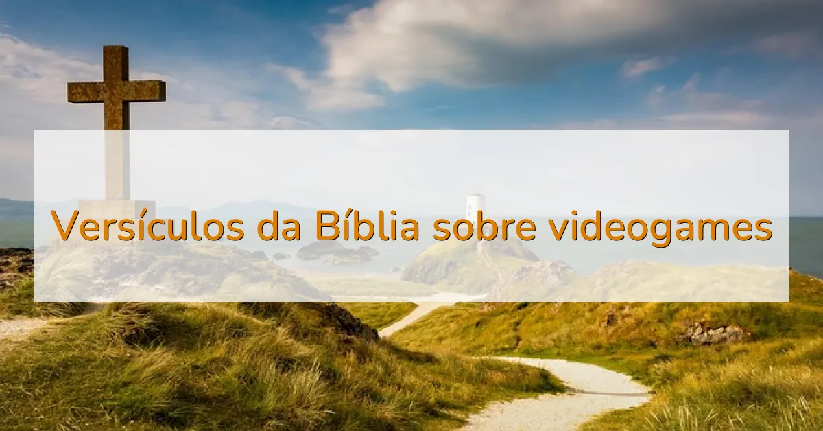 Versículos da Bíblia sobre videogames