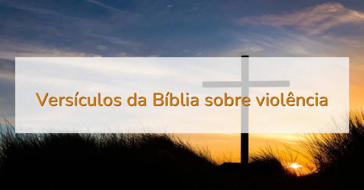 Versículos da Bíblia sobre violência