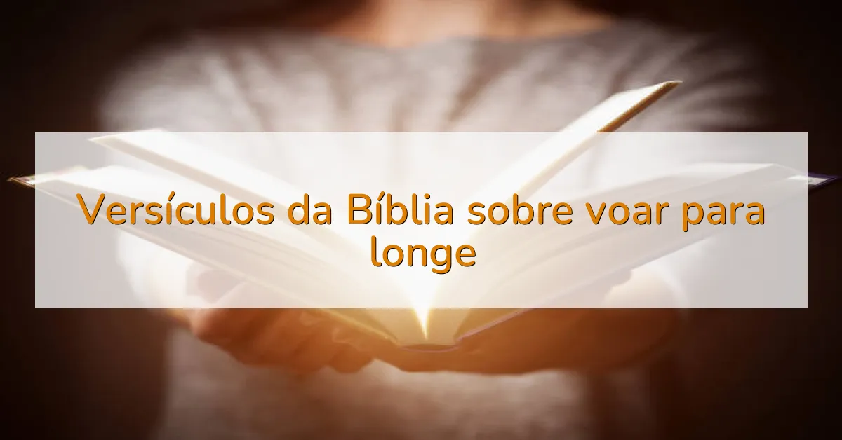 Versículos da Bíblia sobre voar para longe