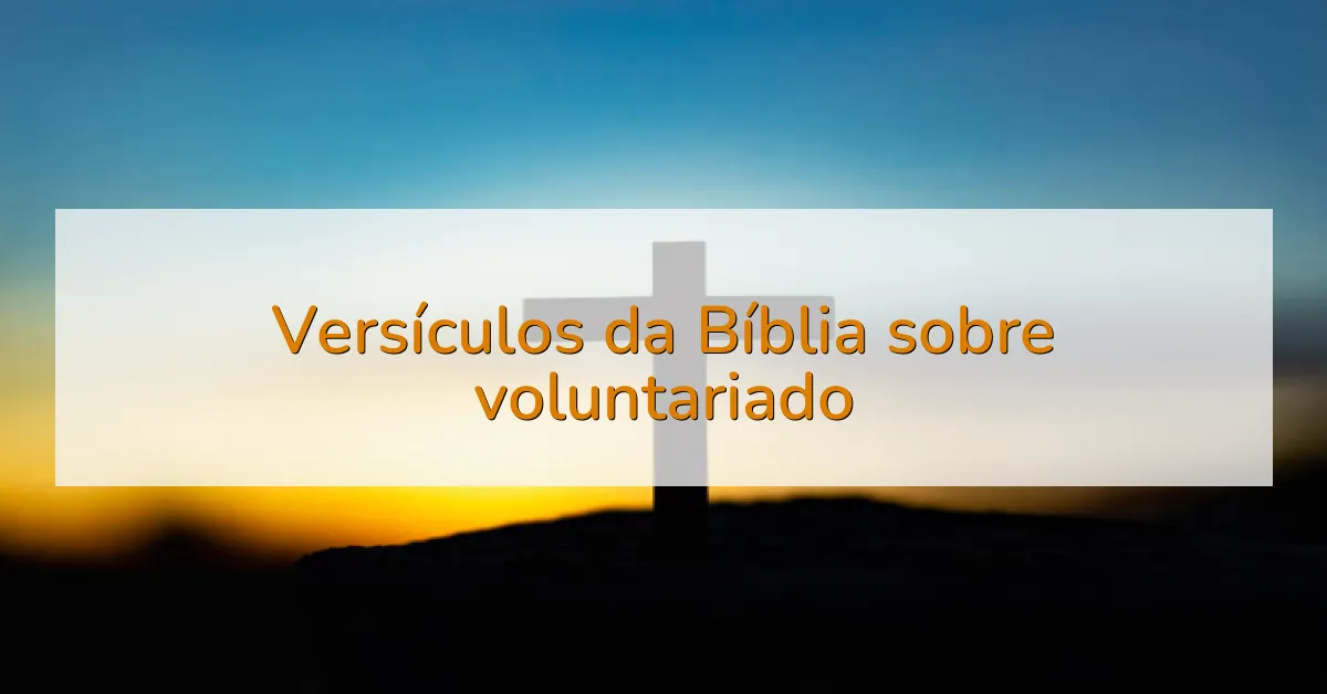 Versículos da Bíblia sobre voluntariado